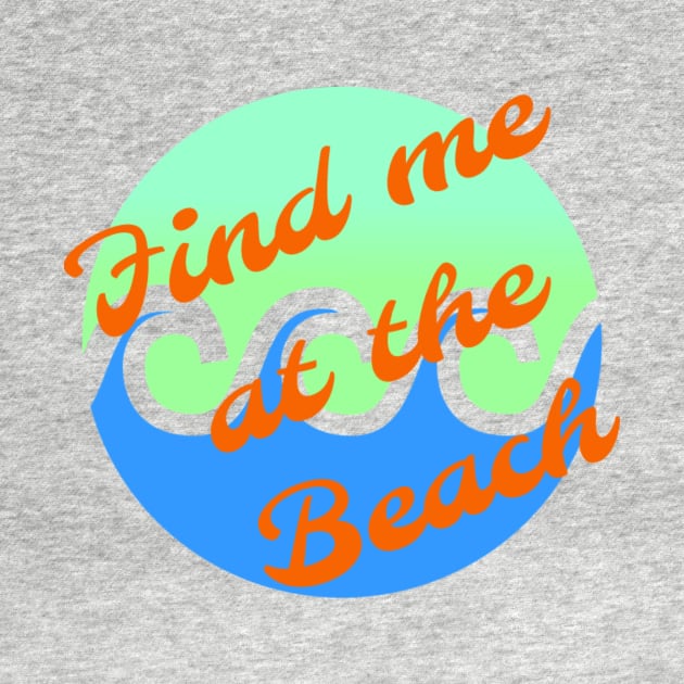 Find me at the beach by Pipa's design